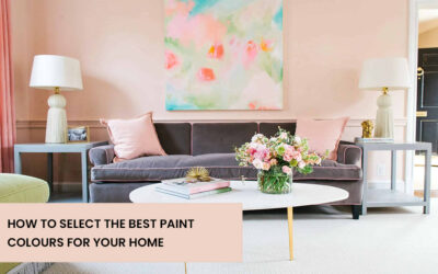 How to Select the Best Paint Colours for Your Home