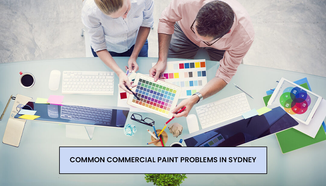 Common Commercial Paint Problems in Sydney